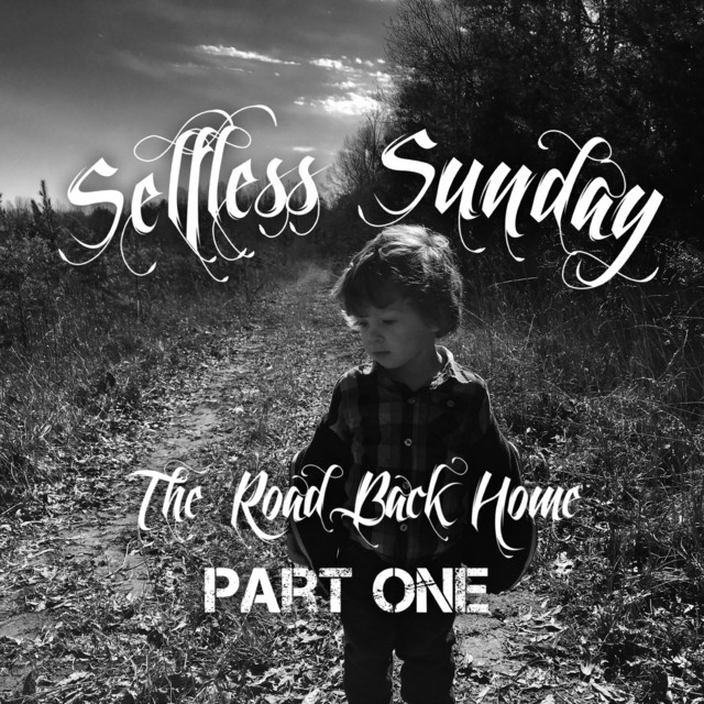 The Road Back Home, Pt. One - Album by Selfless Sunday | Spotify