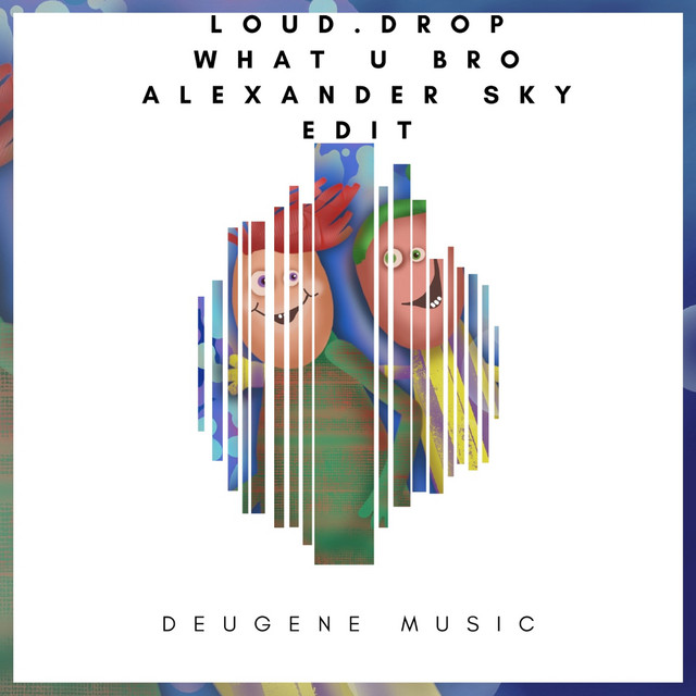 Обкладинка: What U Bro - Alexander Sky Edit — Loud.Drop