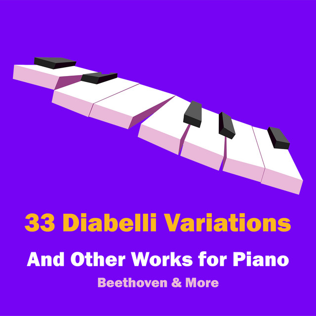 "33 Diabelli Variations" - and Other Works for Piano