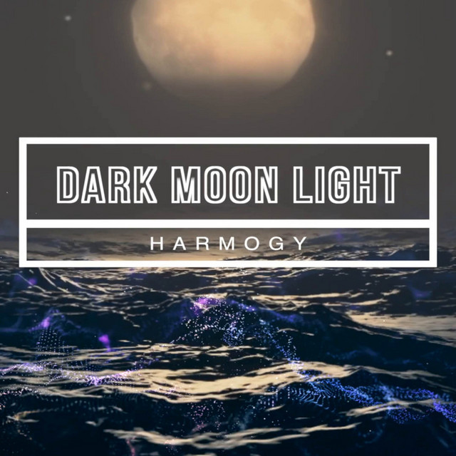 Dark Moon Light - EP by Harmogy | Spotify