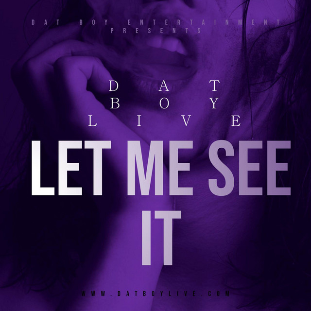 Let Me See It - Single by Dat Boy Live | Spotify