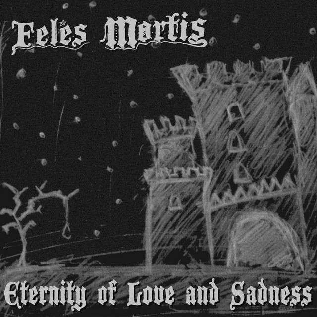 Обкладинка Feles Mortis — Eternity of Love and Sadness