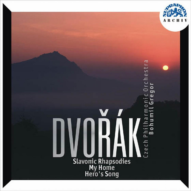 Dvořák: 3 Slavonic Rhapsodies, My Home, A Hero's Song