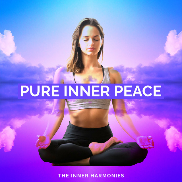 Pure Inner Peace - Album by The inner Harmonies | Spotify