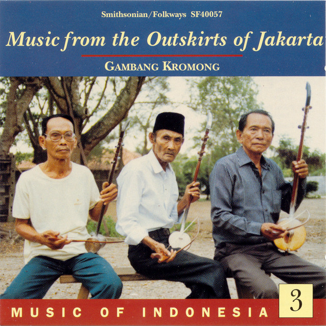Music of Indonesia, Vol. 3: Music from the Outskirts of Jakarta: Gambang Kromong — Various Artists