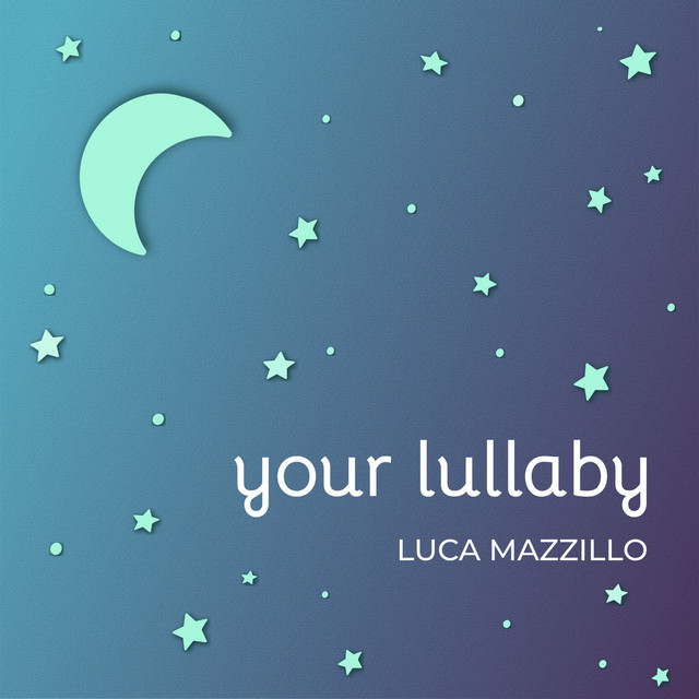 Luca Mazzillo – Your Lullaby