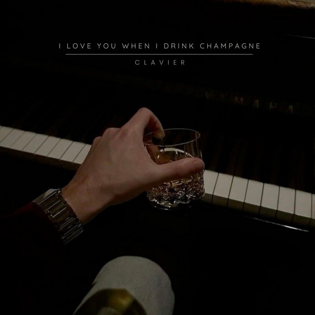 Обкладинка: I Love You When I Drink Champagne — Clavier