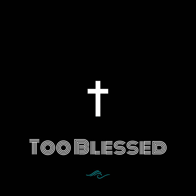 Too Blessed