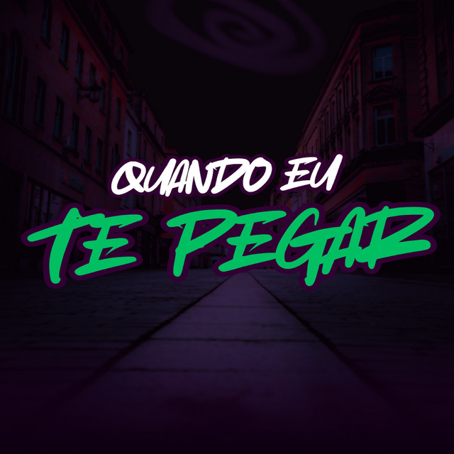 QUANDO EU TE PEGAR