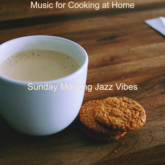 Music for Cooking at Home - Album by Sunday Morning Jazz Vibes | Spotify
