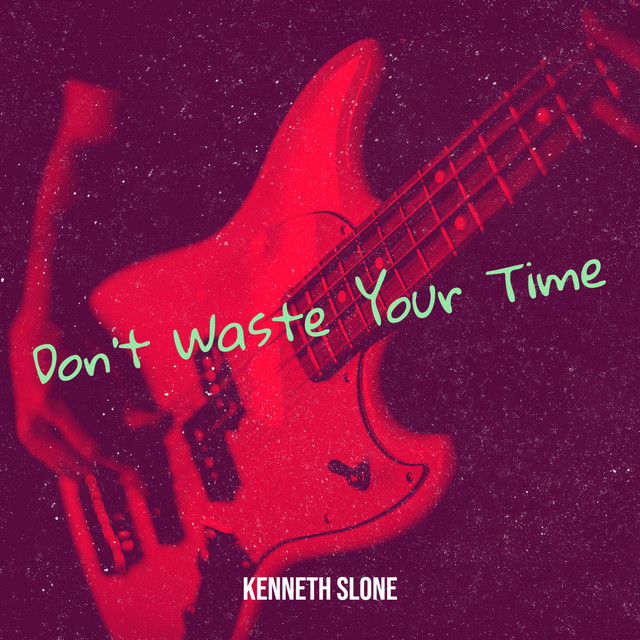Don't Waste Your Time - Single by Kenneth Slone | Spotify