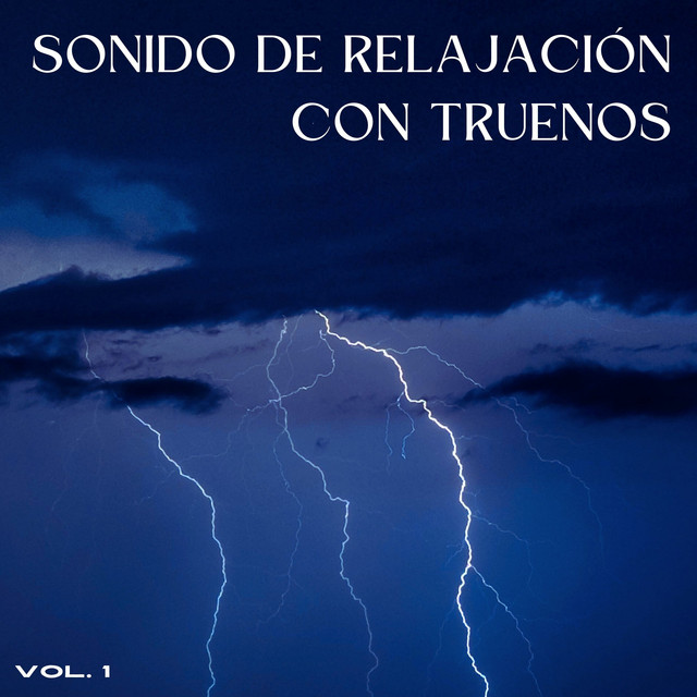 Sonido De Relajación Con Trueno Vol. 1 - Album by Lluvia y Truenos ...