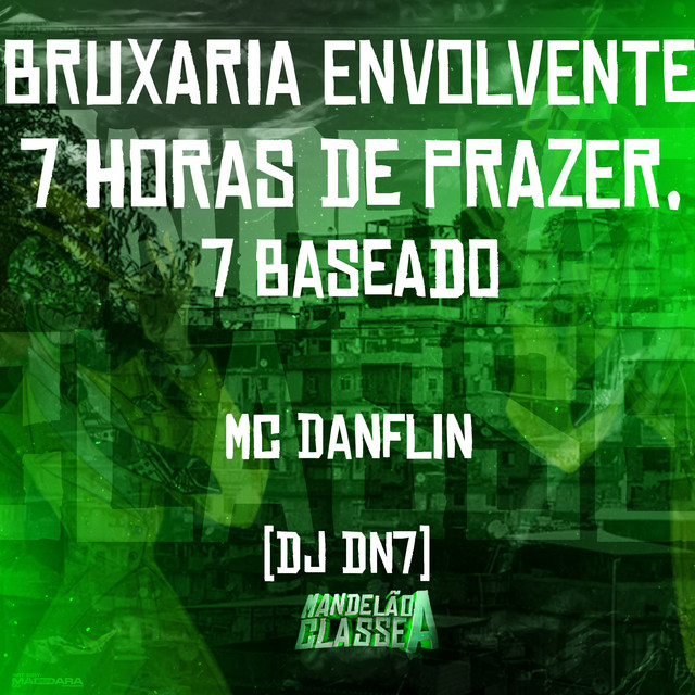 Bruxaria Envolvente - 7 Horas de Prazer, 7 Baseado