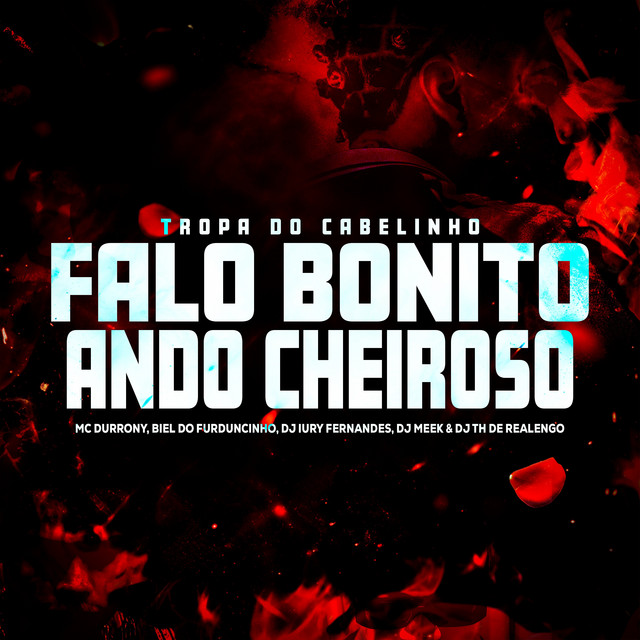 Falo Bonito, Ando Cheiroso ( Tropa do Cabelinho )