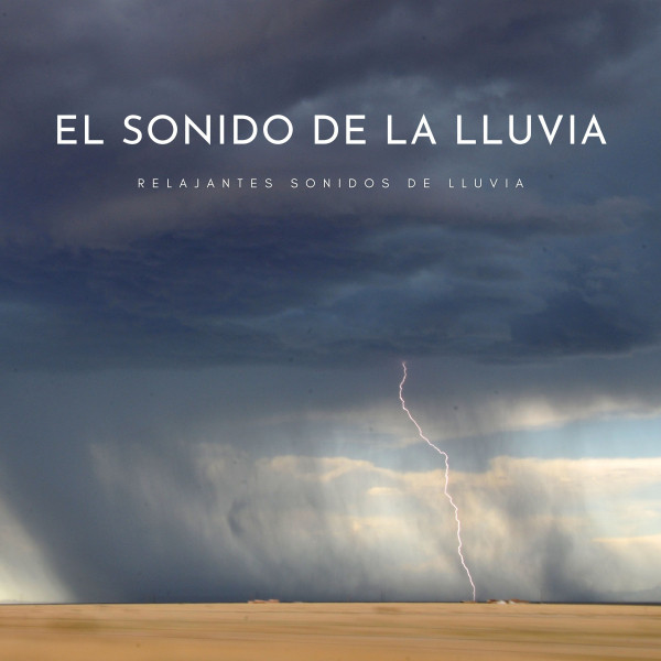 El Sonido De La Lluvia: Relajantes Sonidos De Lluvia - Album by Sonidos ...