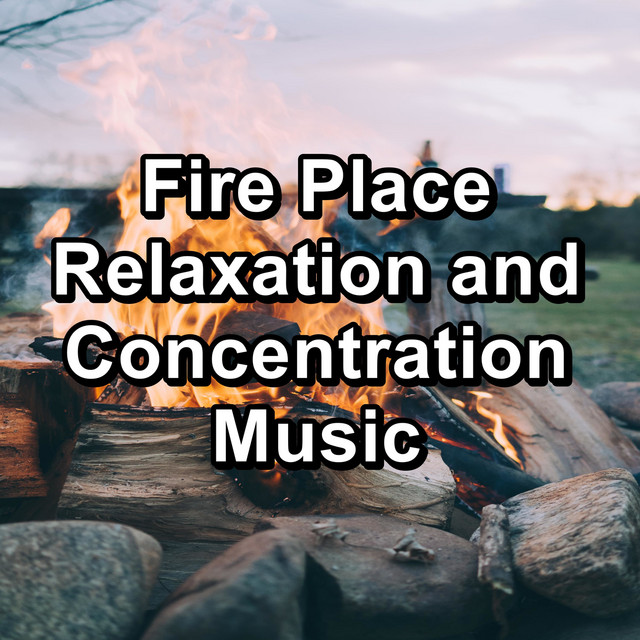 Fire Place Relaxation and Concentration Music cover art
