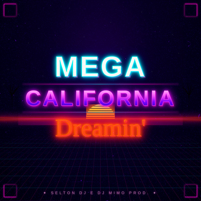 MEGA CALIFORNIA DREAMIN