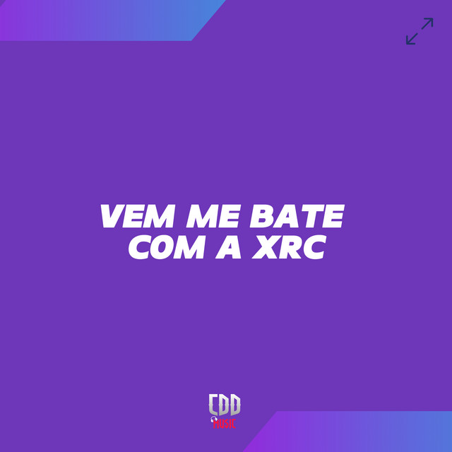 VEM ME BATE COM A XRC