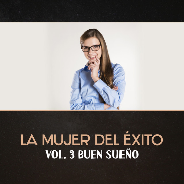 La Mujer del Éxito (Vol. 3 Buen Sueño - Música Calmante para Dormir, Dulce Sueños y Relajación Profunda)