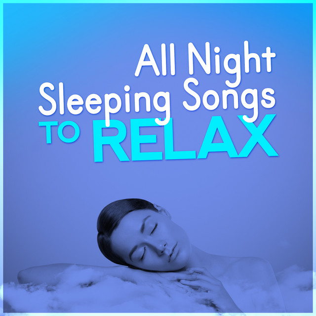 All Night Sleeping Songs to Relax cover art