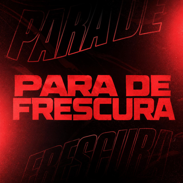 PARA DE FRESCURA