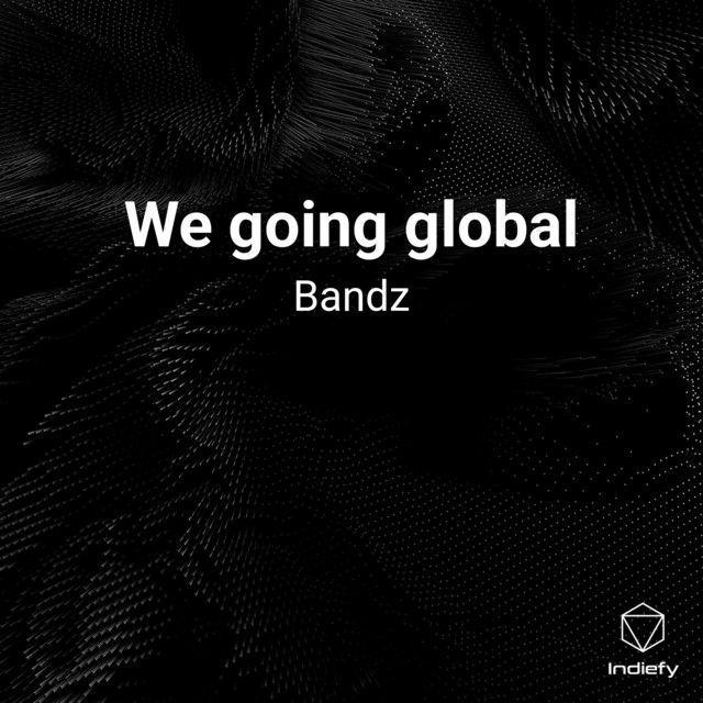 We going global - song and lyrics by Bandz | Spotify