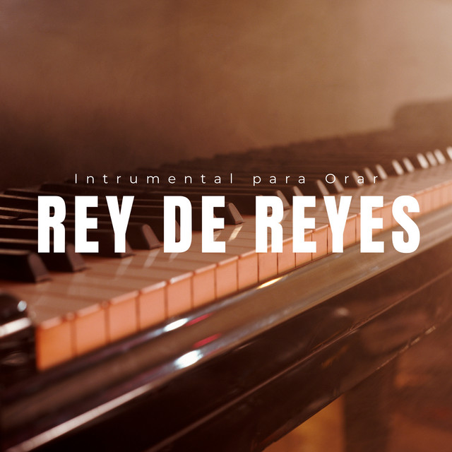 Rey de Reyes (Piano)