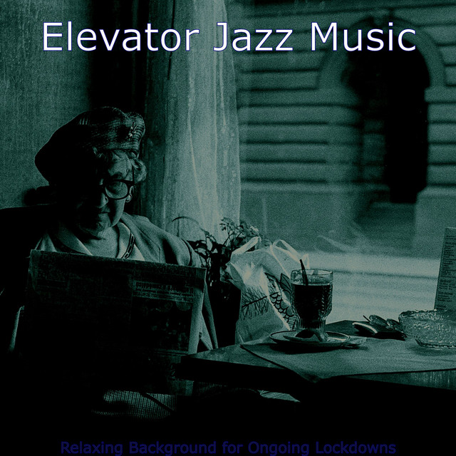 Relaxing Background for Ongoing Lockdowns - Album by Elevator Jazz ...