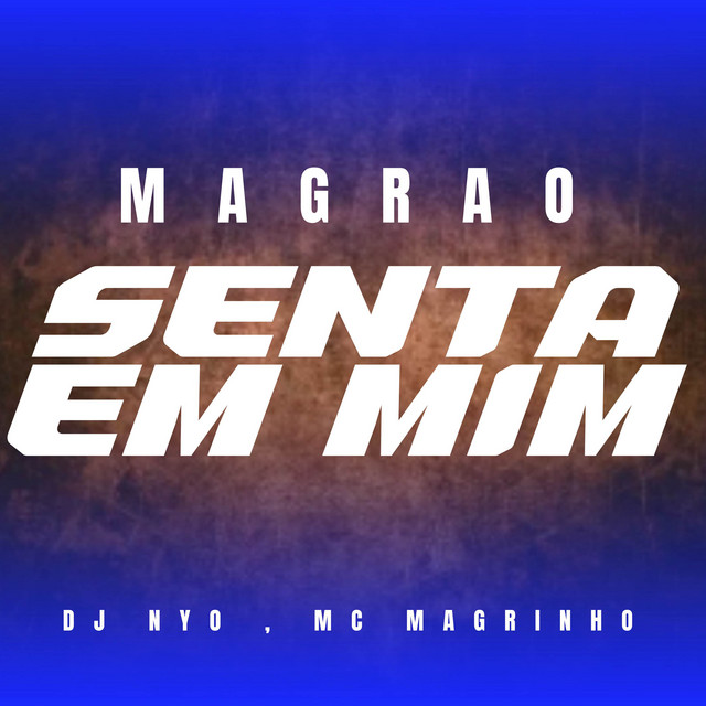 Magrão Senta Em Mim