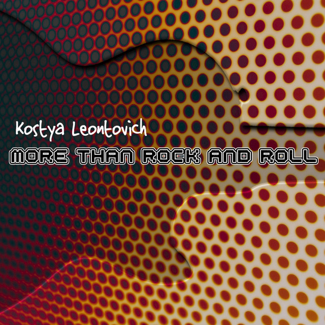 Обкладинка: More Than Rock and Roll — Kostya Leontovich