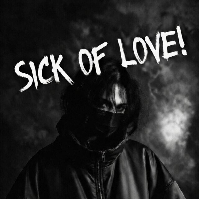 SICK OF LOVE ! cover art