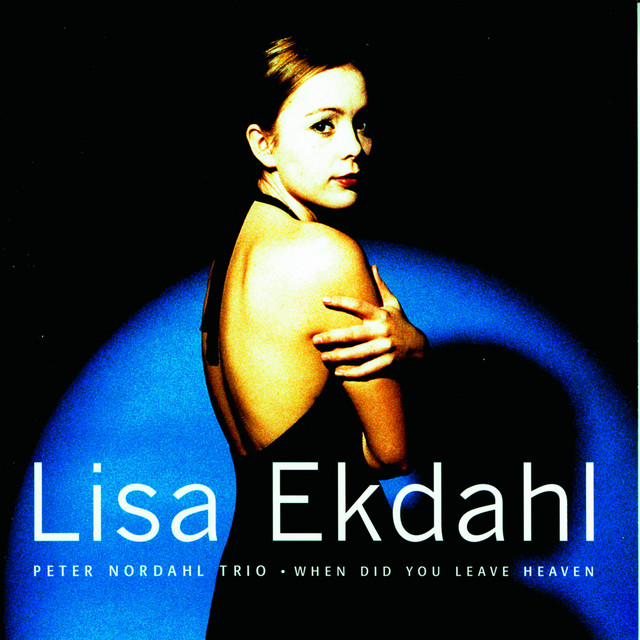 When Did You Leave Heaven + 2 Tracks - Album by Lisa Ekdahl | Spotify
