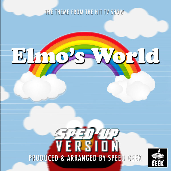 Elmo's World (From ''Elmo's World'') [Sped Up] - Single by Speed Geek ...