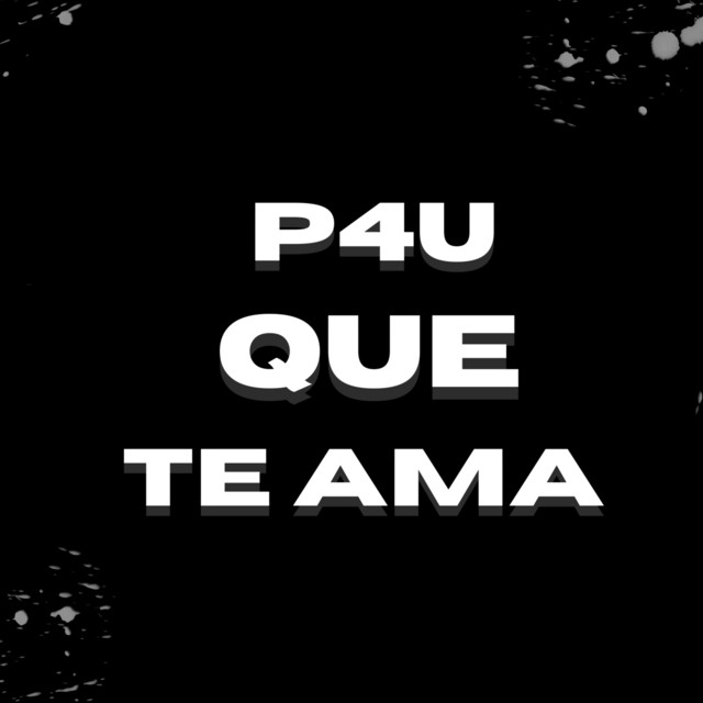 P4U QUE TE AMA