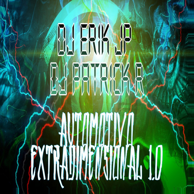 AUTOMOTIVO EXTRADIMENSIONAL 1.0 - música y letra de DJ Patrick R