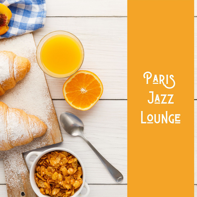 Paris Jazz Lounge: Breakfast Jazz - Album by Paris Jazz Lounge | Spotify