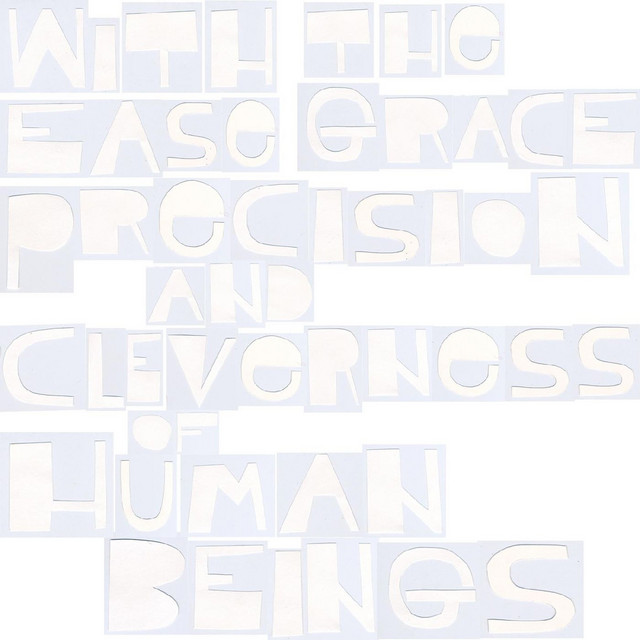 With the Ease Grace Precision and Cleverness of Human Beings cover art