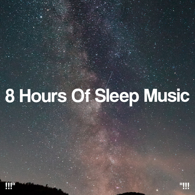 8 Hours Of Sleep Music "!!! - Album by Study Alpha Waves | Spotify