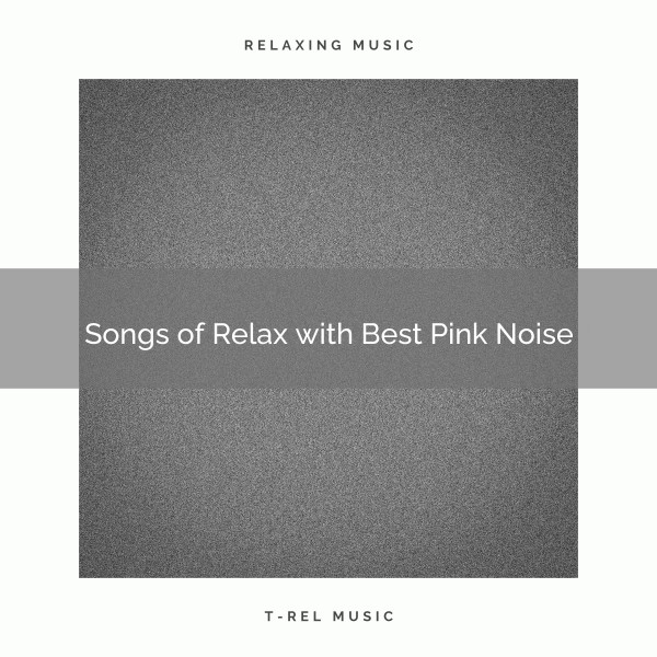 Songs of Relax with Best Pink Noise cover art