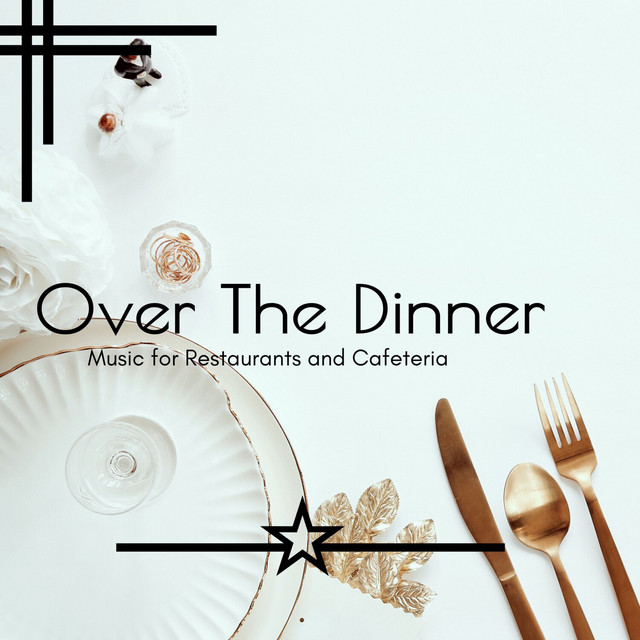 Over the Dinner - Music for Restaurants and Cafeteria