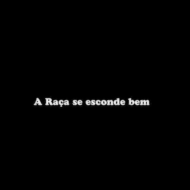 A Raça se esconde bem