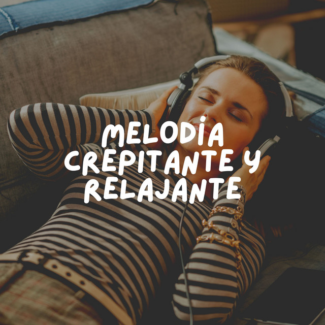 Melodía Crepitante y Relajante