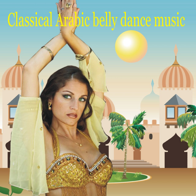 Classical Arabic Belly Dance Music Compilation By Various Artists Spotify