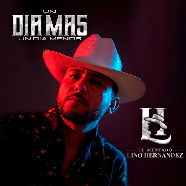 El Mentado Lino Hernandez - Un Día Mas Un Día Menos