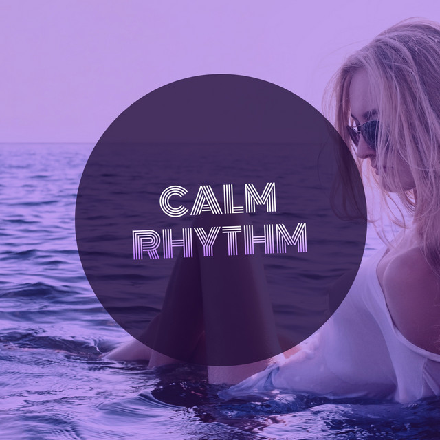 Calm Rhythm - Compilation by Various Artists | Spotify