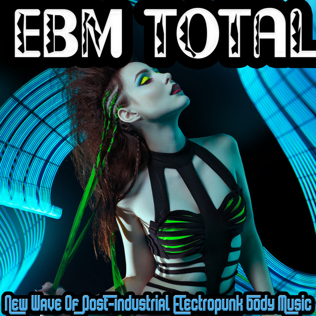 EBM Total - New Wave of Post Industrial Electropunk Body Music cover art