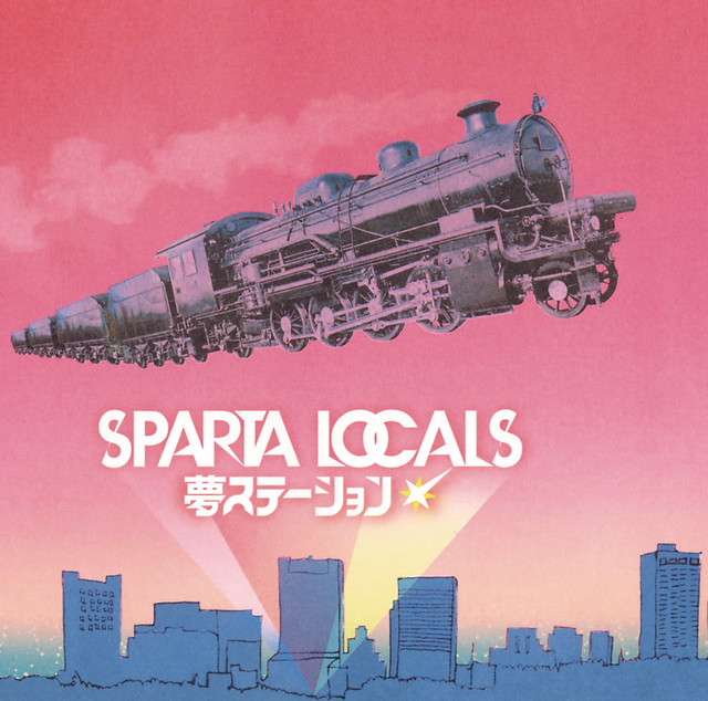 夢ステーション Single By Sparta Locals Spotify