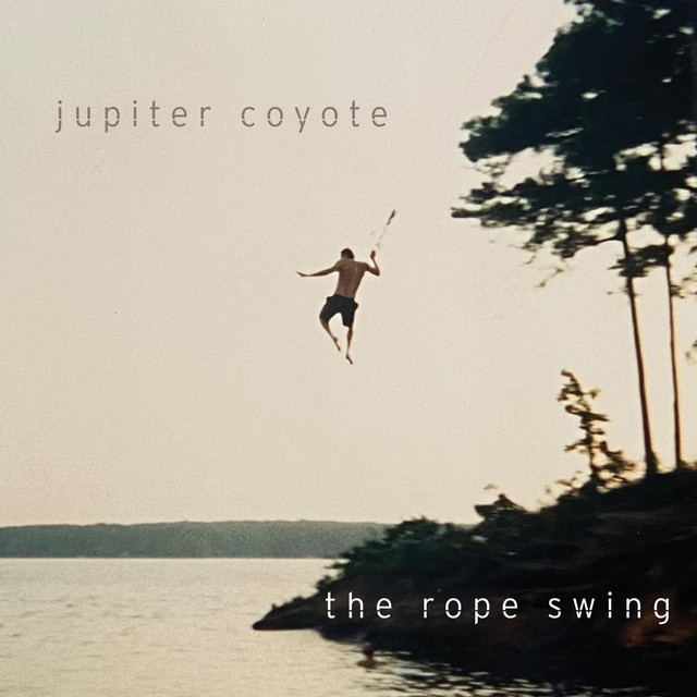 The Rope Swing - song and lyrics by Jupiter Coyote | Spotify