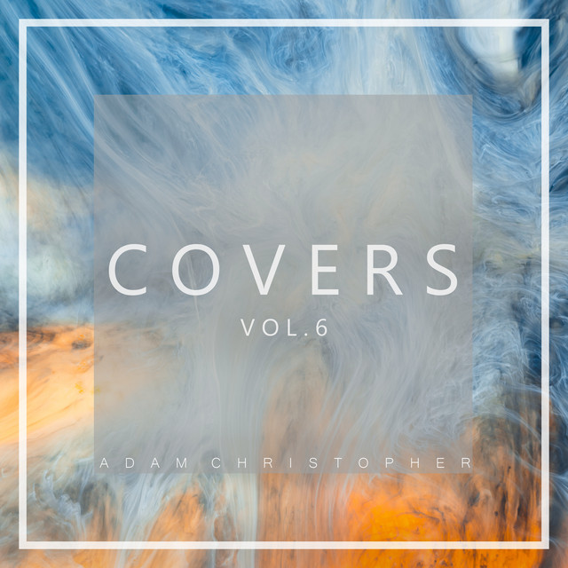 Covers, Vol. 6 - EP by Adam Christopher | Spotify