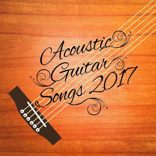 Acoustic Guitar Songs 2017 Album By Acoustic Hits Spotify